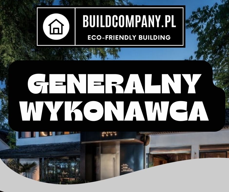 Generalny wykonawca BuildCompany.pl - opis zalet współpracy